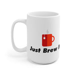 Load image into Gallery viewer, Just Brew It 15oz Mug in White
