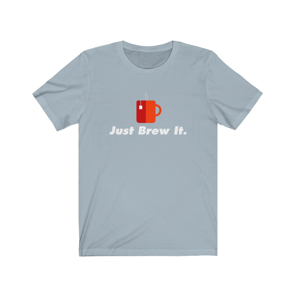 Just Brew It Classic Tea Shirt