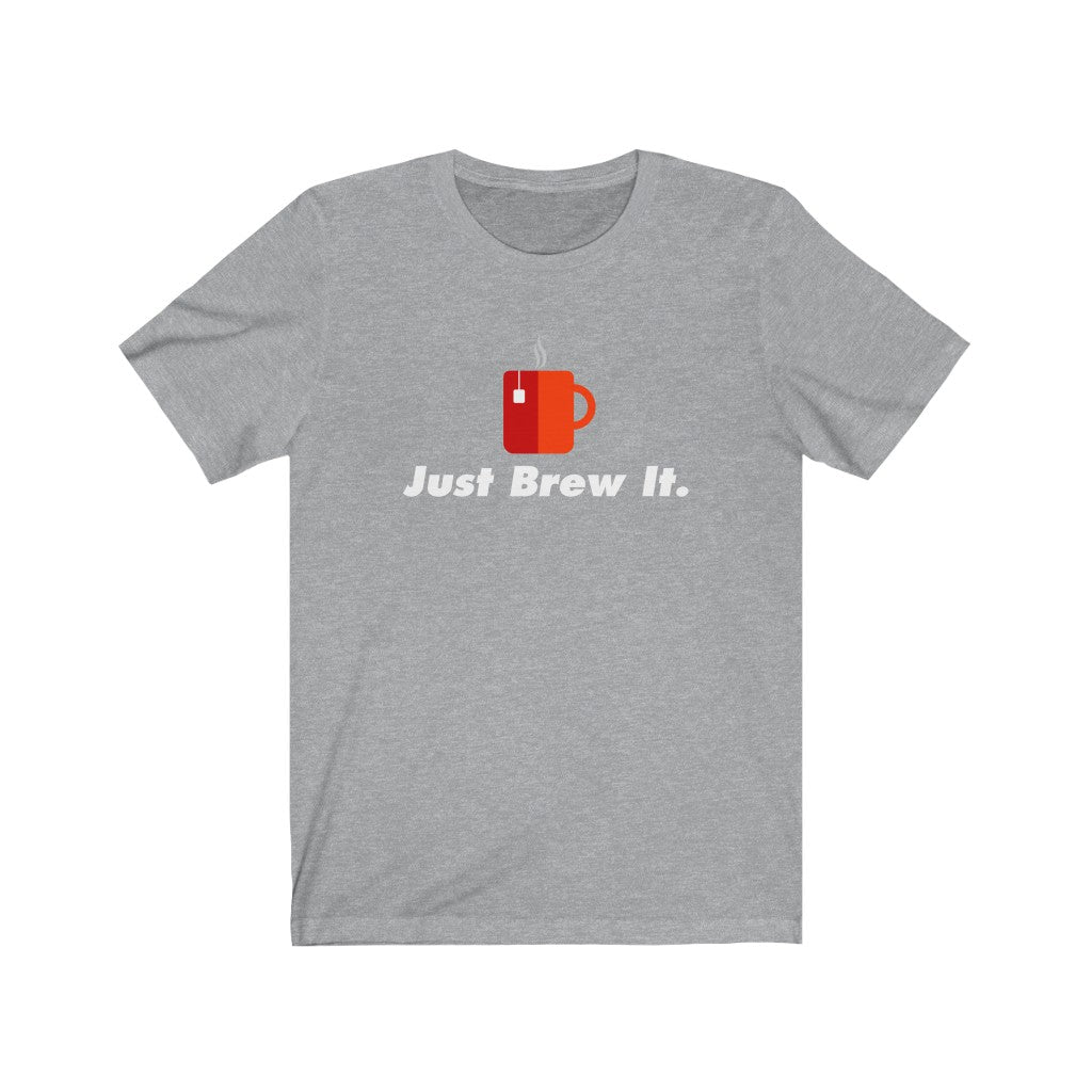 Just Brew It Classic Tea Shirt