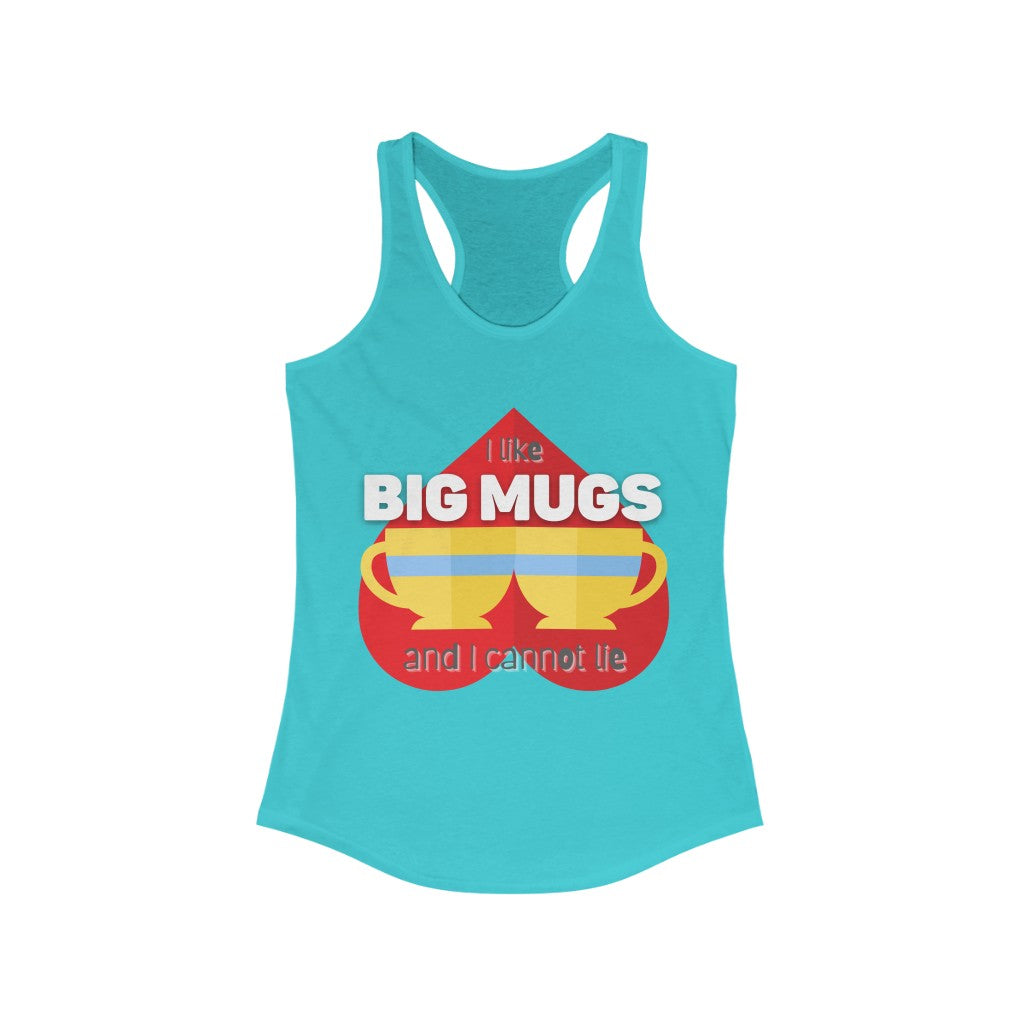 I like Big Mugs Racerback Tank