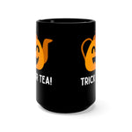 Load image into Gallery viewer, Trick or Tea 15 oz Mug in Black
