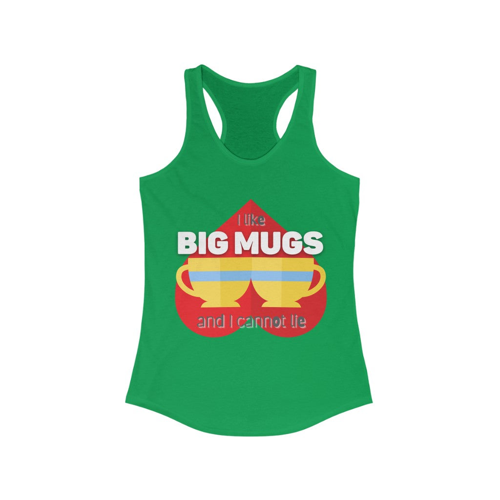 I like Big Mugs Racerback Tank