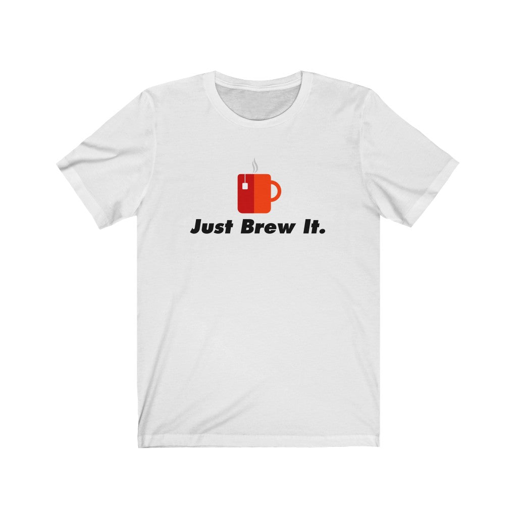 Just Brew It Classic Tea Shirt