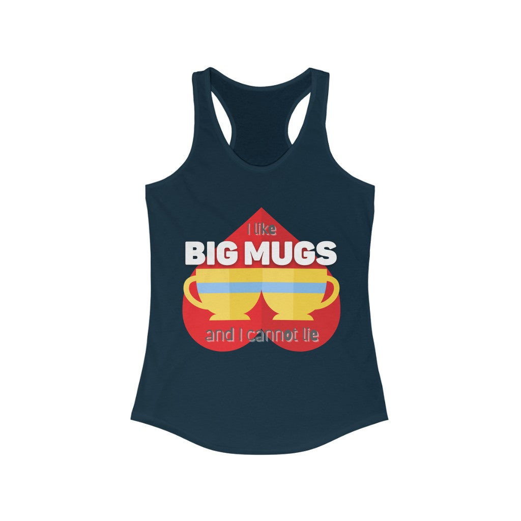 I like Big Mugs Racerback Tank