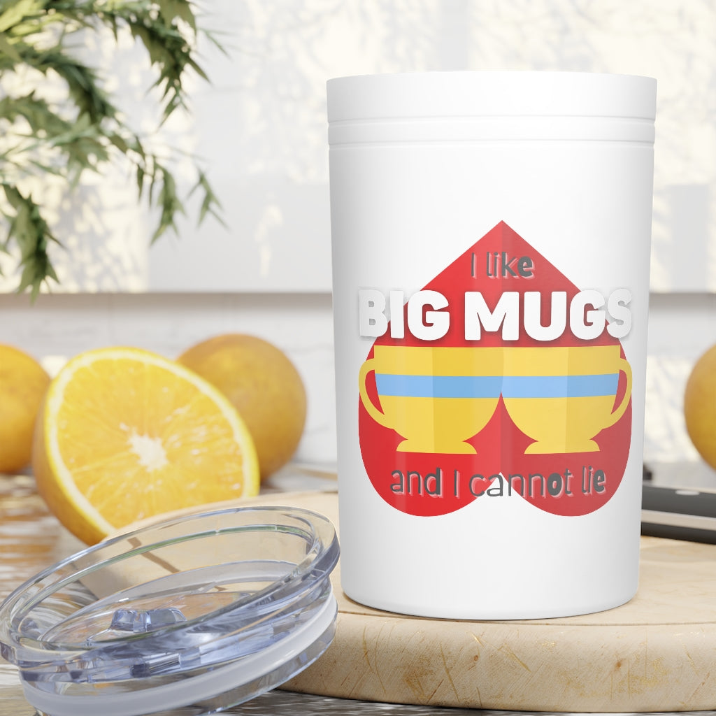 I Like Big Mugs 11 oz Hot & Cold Tumbler