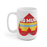 Load image into Gallery viewer, I Like Big Mugs 15 oz in White
