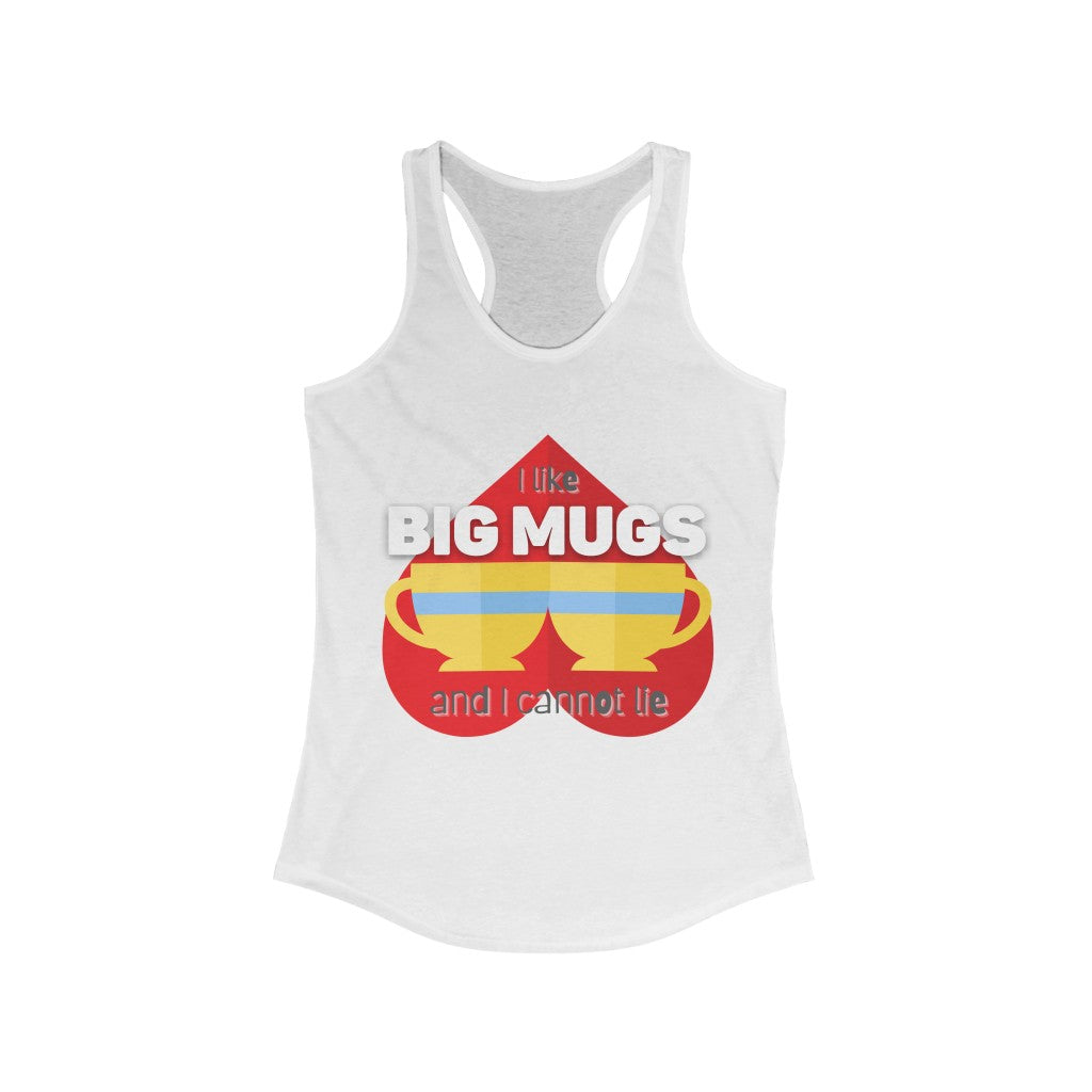 I like Big Mugs Racerback Tank