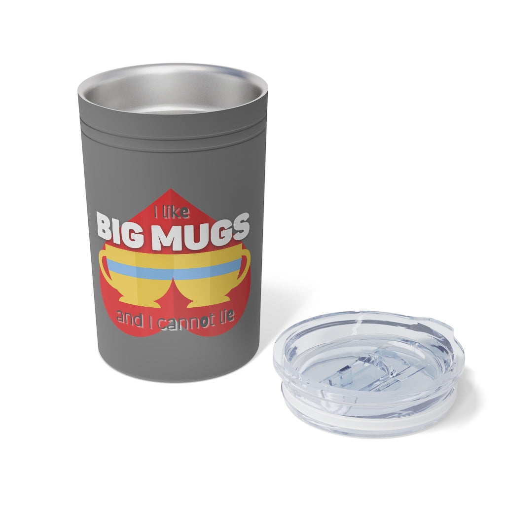 I Like Big Mugs 11 oz Hot & Cold Tumbler