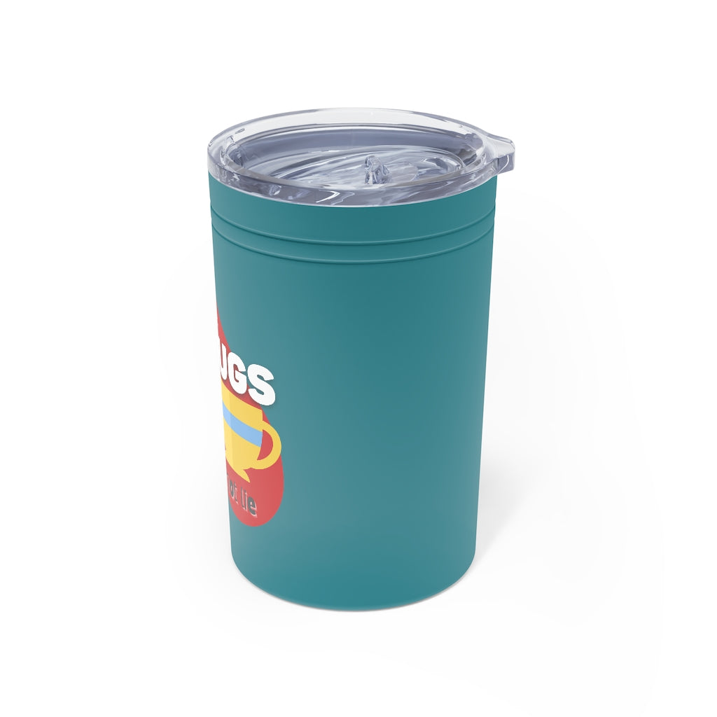 I Like Big Mugs 11 oz Hot & Cold Tumbler