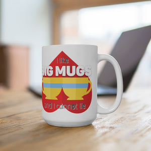 I Like Big Mugs 15 oz in White