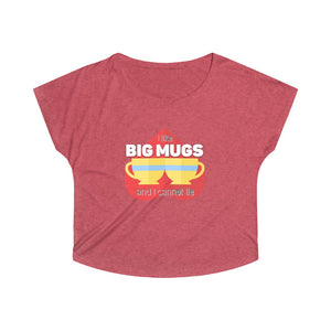 I Like Big Mugs Loose Fit Tea Shirt