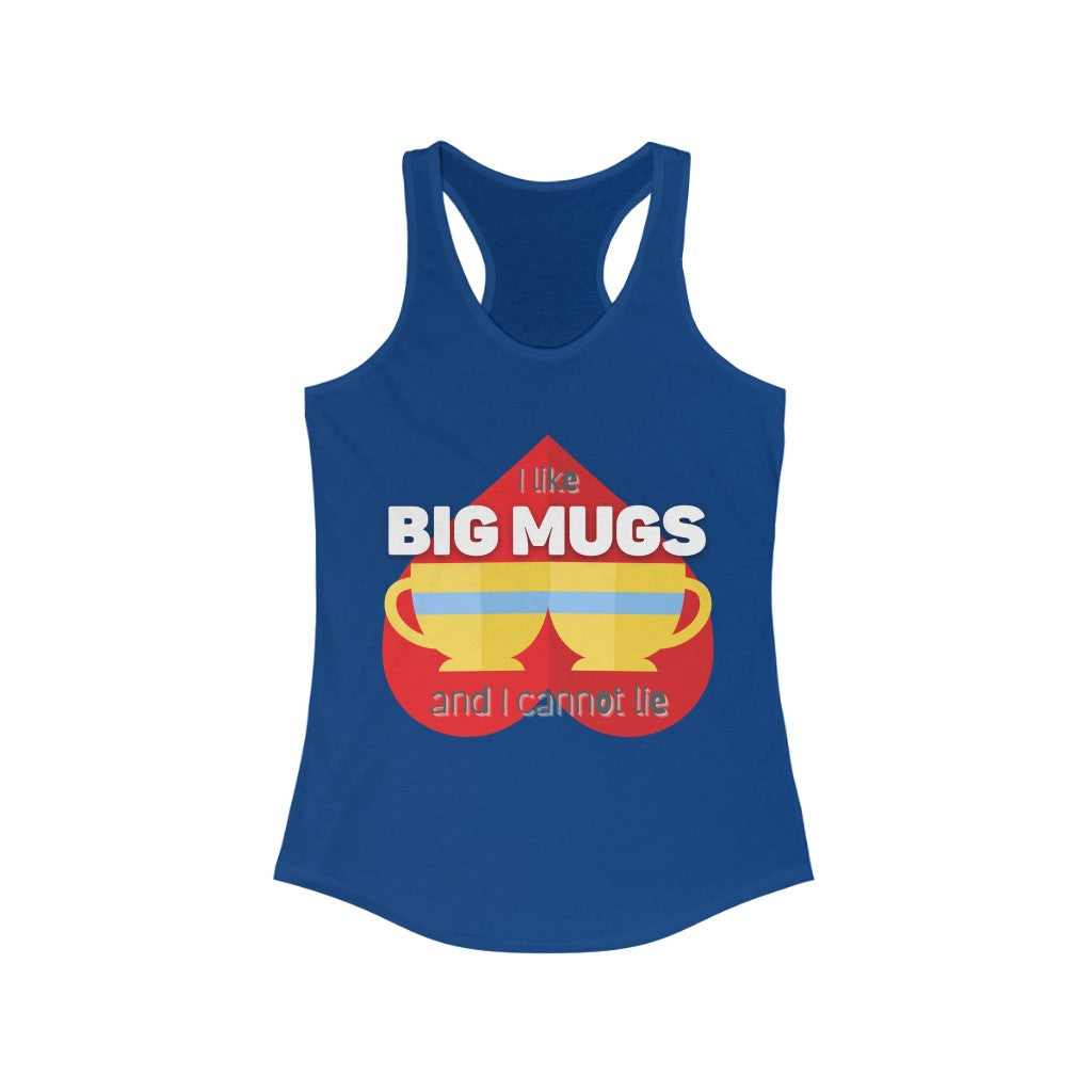 I like Big Mugs Racerback Tank