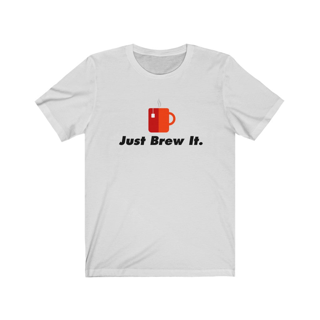 Just Brew It Classic Tea Shirt